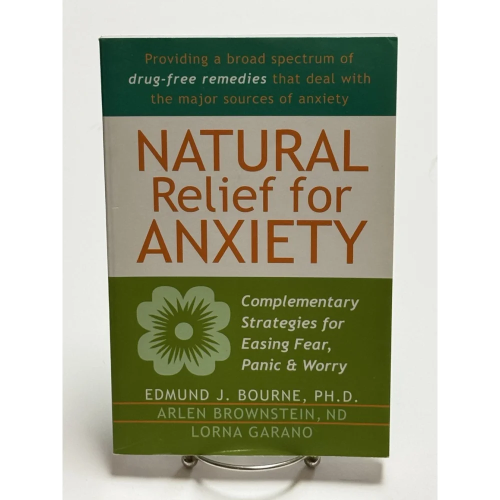 Natural Relief for Anxiety: Complementary Strategies for Easing Fear, Panic &...